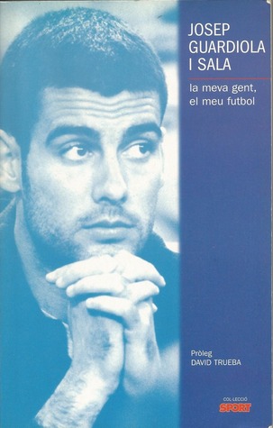 Pep Guardiola Book:La Meva Gent, El Meu Football